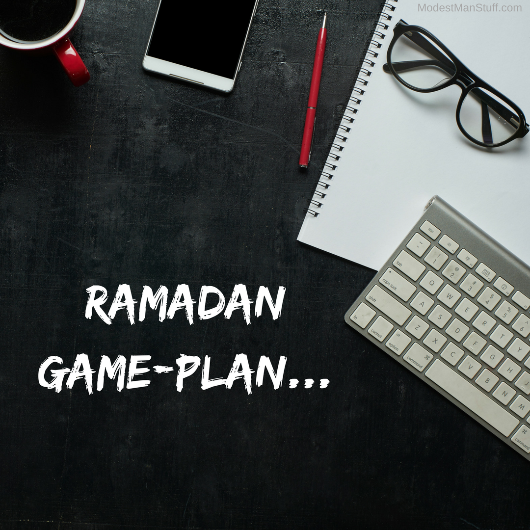 Ramadan game-plan…